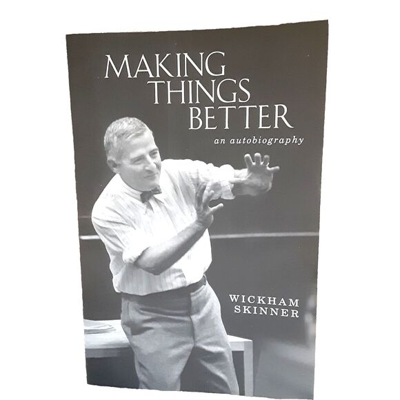 Making Things Better An autobiography Wickham Skinner paperback 2016
